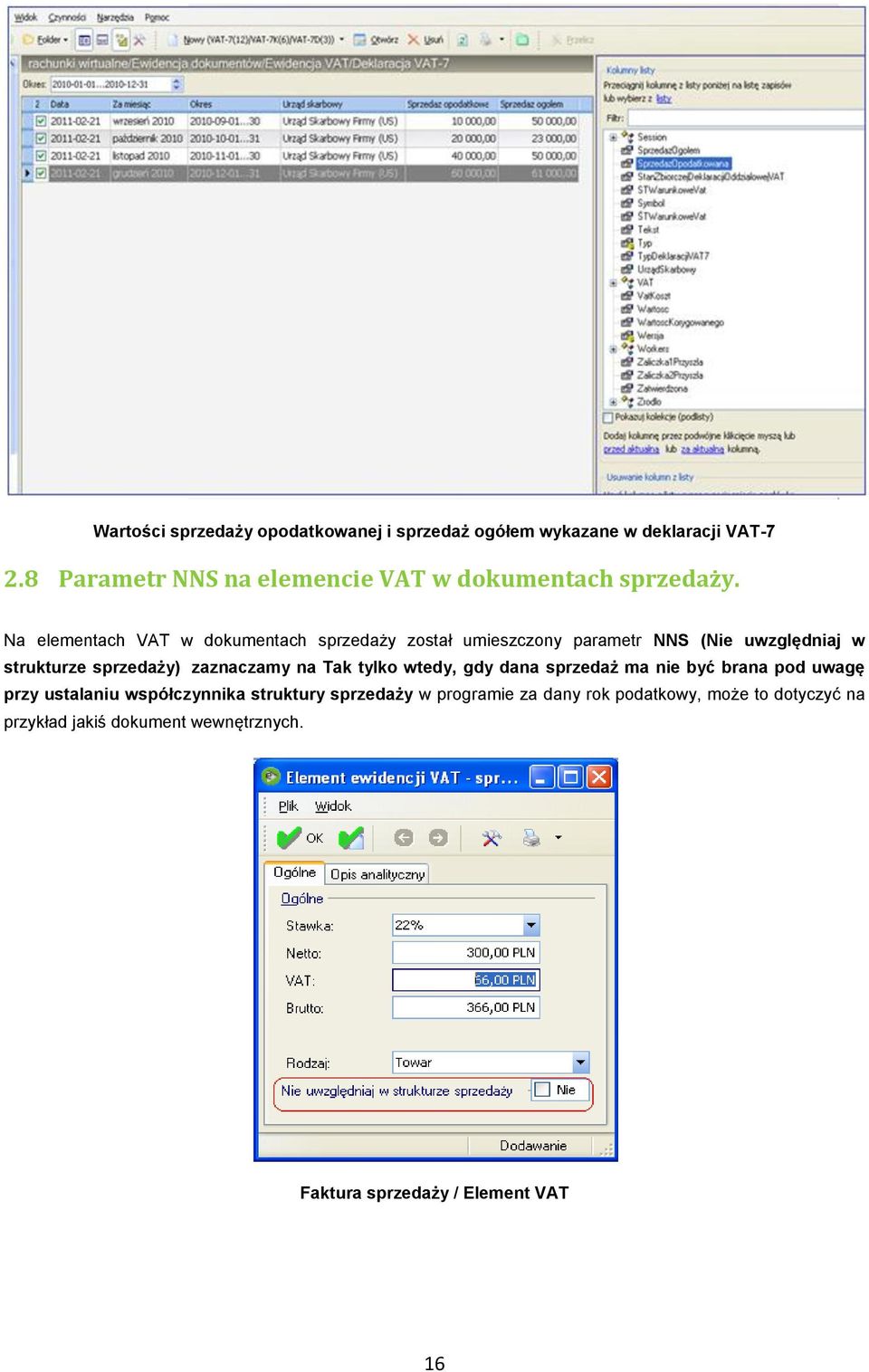 Na elementach VAT w dokumentach sprzedaży został umieszczony parametr NNS (Nie uwzględniaj w strukturze sprzedaży) zaznaczamy