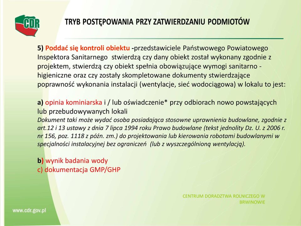 kominiarska i / lub oświadczenie* przy odbiorach nowo powstających lub przebudowywanych lokali Dokument taki może wydać osoba posiadająca stosowne uprawnienia budowlane, zgodnie z art.