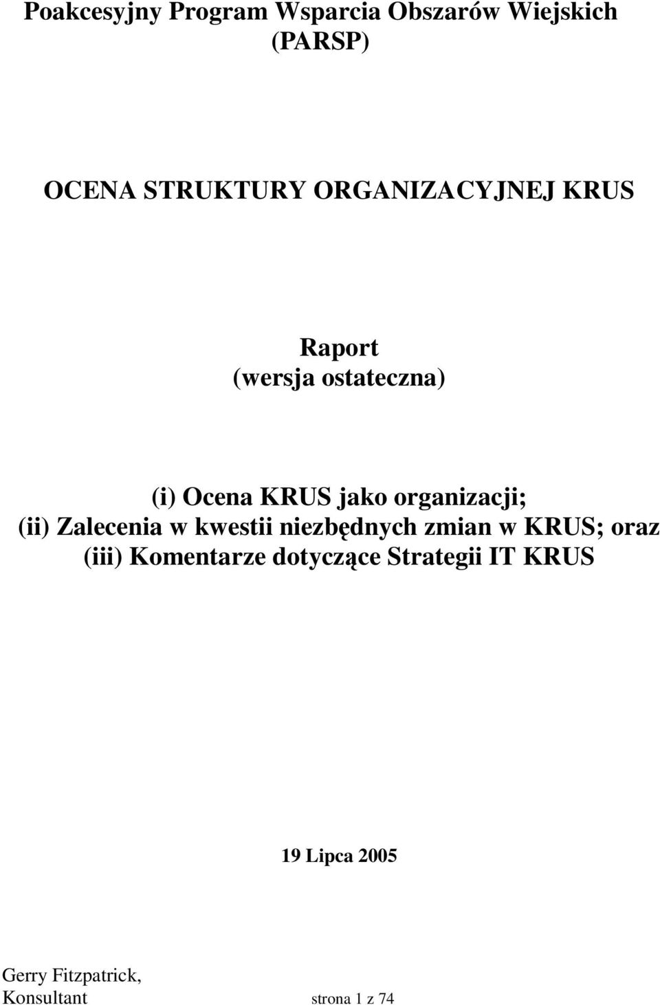 organizacji; (ii) Zalecenia w kwestii niezbdnych zmian w KRUS; oraz