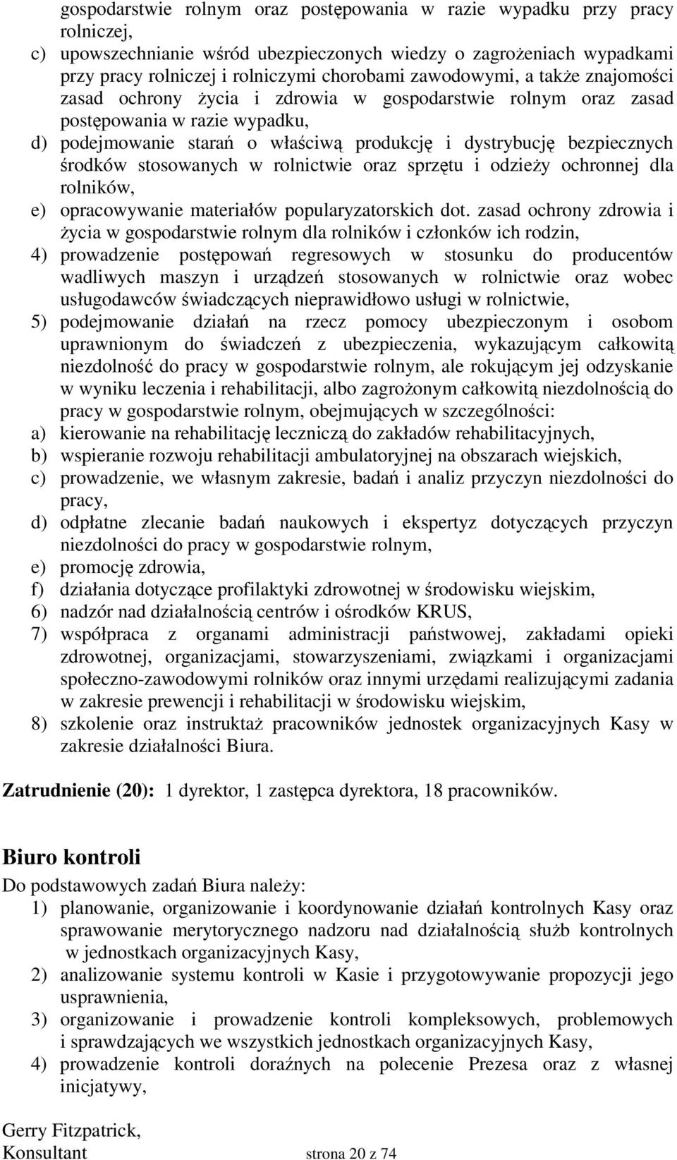 stosowanych w rolnictwie oraz sprztu i odziey ochronnej dla rolników, e) opracowywanie materiałów popularyzatorskich dot.