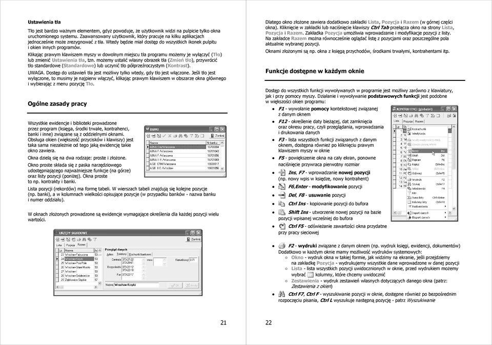 Klikając prawym klawiszem myszy w dowolnym miejscu tła programu możemy je wyłączyć (Tło) lub zmienić Ustawienia tła, tzn.