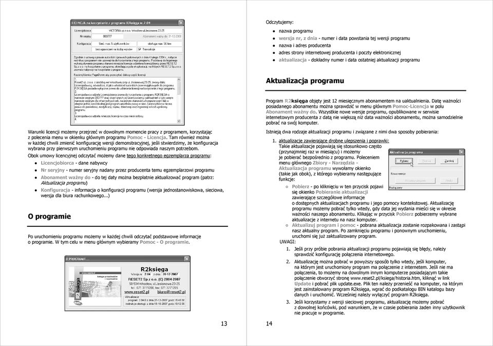 Datę ważności posiadanego abonamentu można sprawdzić w menu głównym Pomoc-Licencja w polu Abonament ważny do.