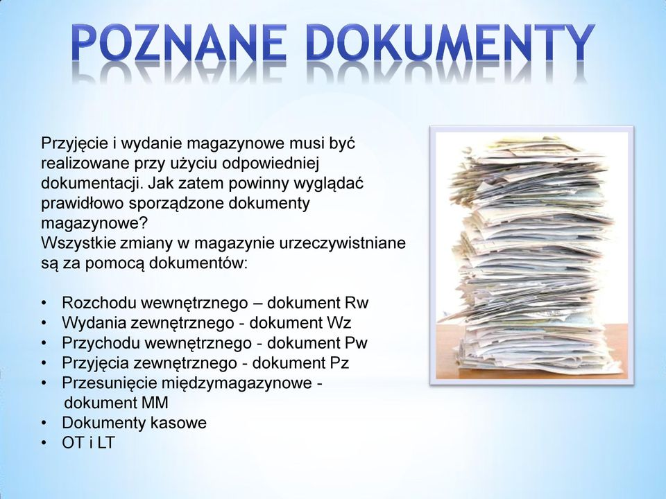 Wszystkie zmiany w magazynie urzeczywistniane są za pomocą dokumentów: Rozchodu wewnętrznego dokument Rw