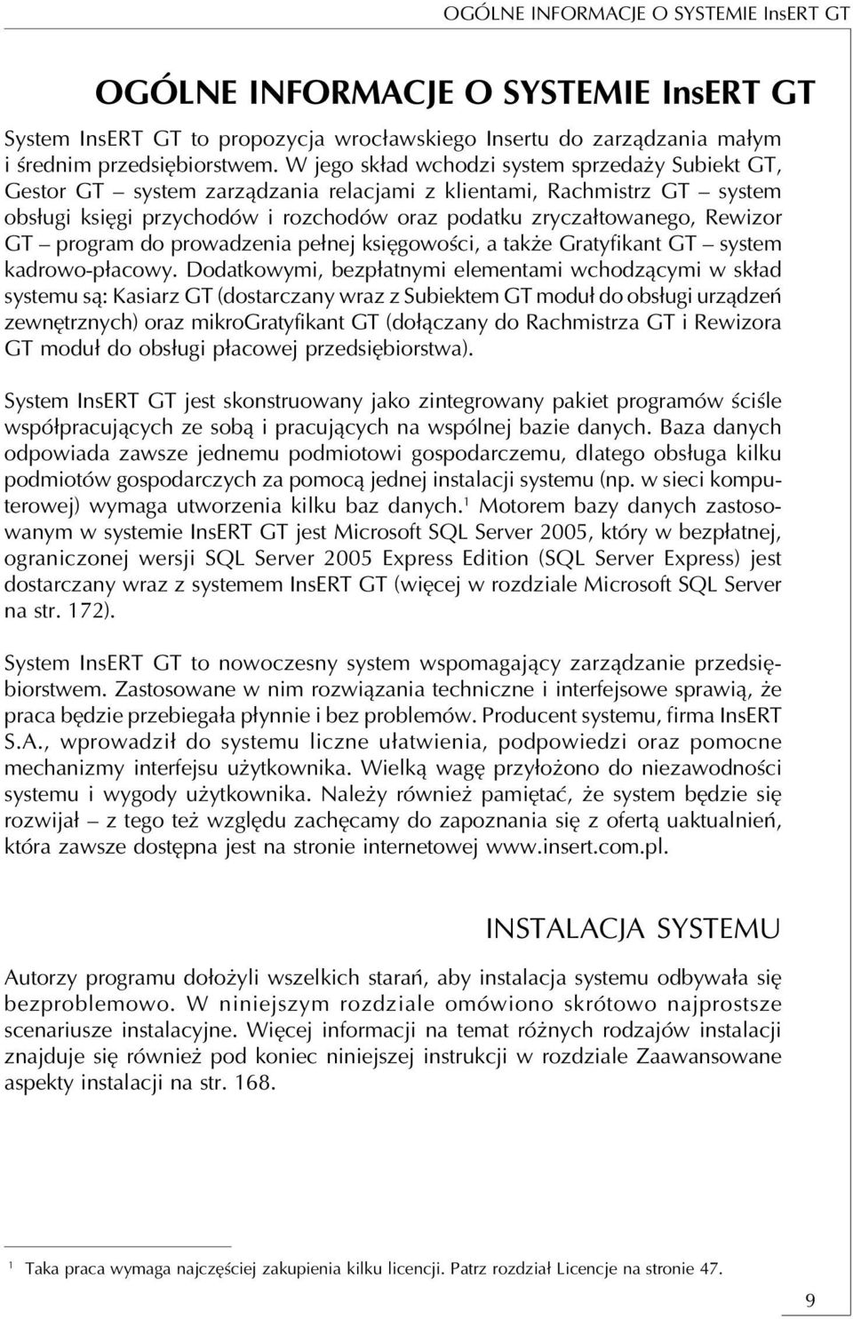 GT program do prowadzenia pełnej księgowości, a także Gratyfikant GT system kadrowo płacowy.