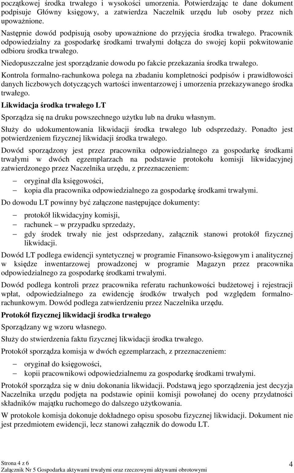 Niedopuszczalne jest sporządzanie dowodu po fakcie przekazania środka trwałego.