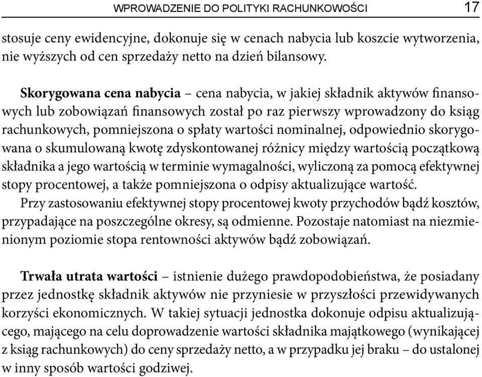 nominalnej, odpowiednio skorygowana o skumulowaną kwotę zdyskontowanej różnicy między wartością początkową składnika a jego wartością w terminie wymagalności, wyliczoną za pomocą efektywnej stopy