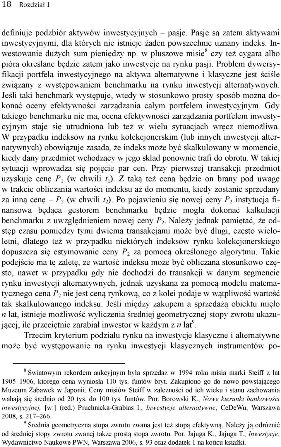 Problem dywersyfikacji portfela inwestycyjnego na aktywa alternatywne i klasyczne jest ściśle związany z występowaniem benchmarku na rynku inwestycji alternatywnych.