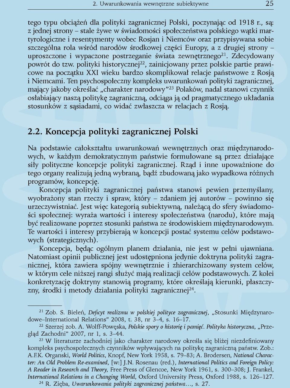 części Europy, a z drugiej strony uproszczone i wypaczone postrzeganie świata zewnętrznego 21. Zdecydowany powrót do tzw.