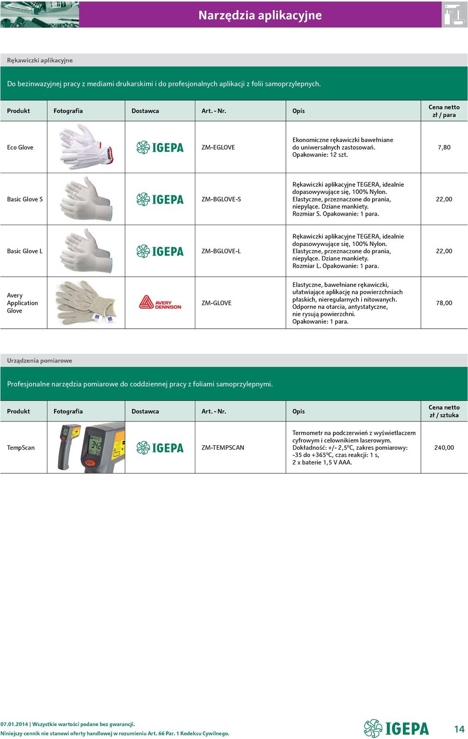 7,80 Basic Glove S ZM-BGLOVE-S Rękawiczki aplikacyjne TEGERA, idealnie dopasowywujące się, 100% Nylon. Elastyczne, przeznaczone do prania, niepylące. Dziane mankiety. Rozmiar S. Opakowanie: 1 para.