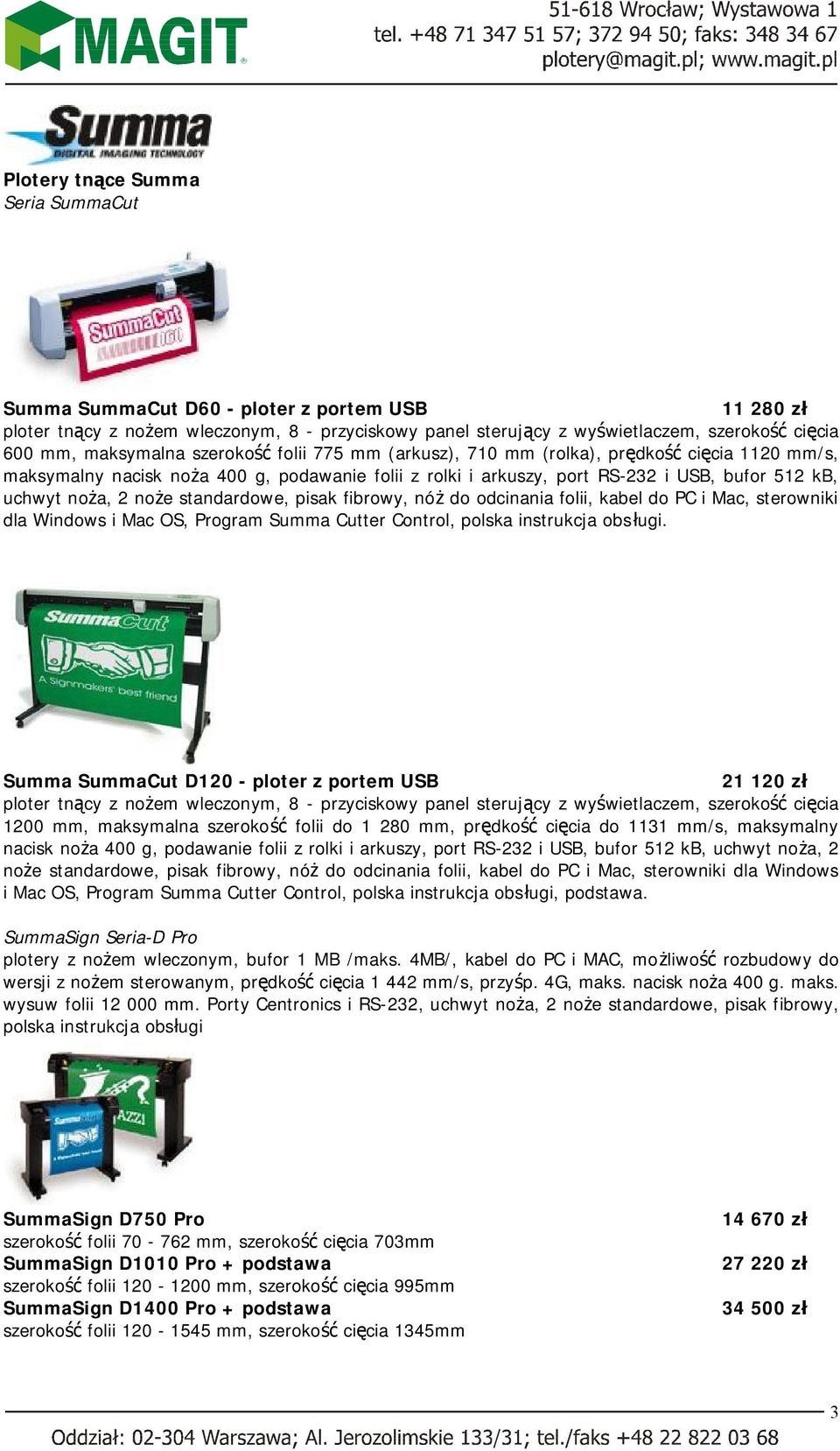 noże standardowe, pisak fibrowy, nóż do odcinania folii, kabel do PC i Mac, sterowniki dla Windows i Mac OS, Program Summa Cutter Control, polska instrukcja obsługi.