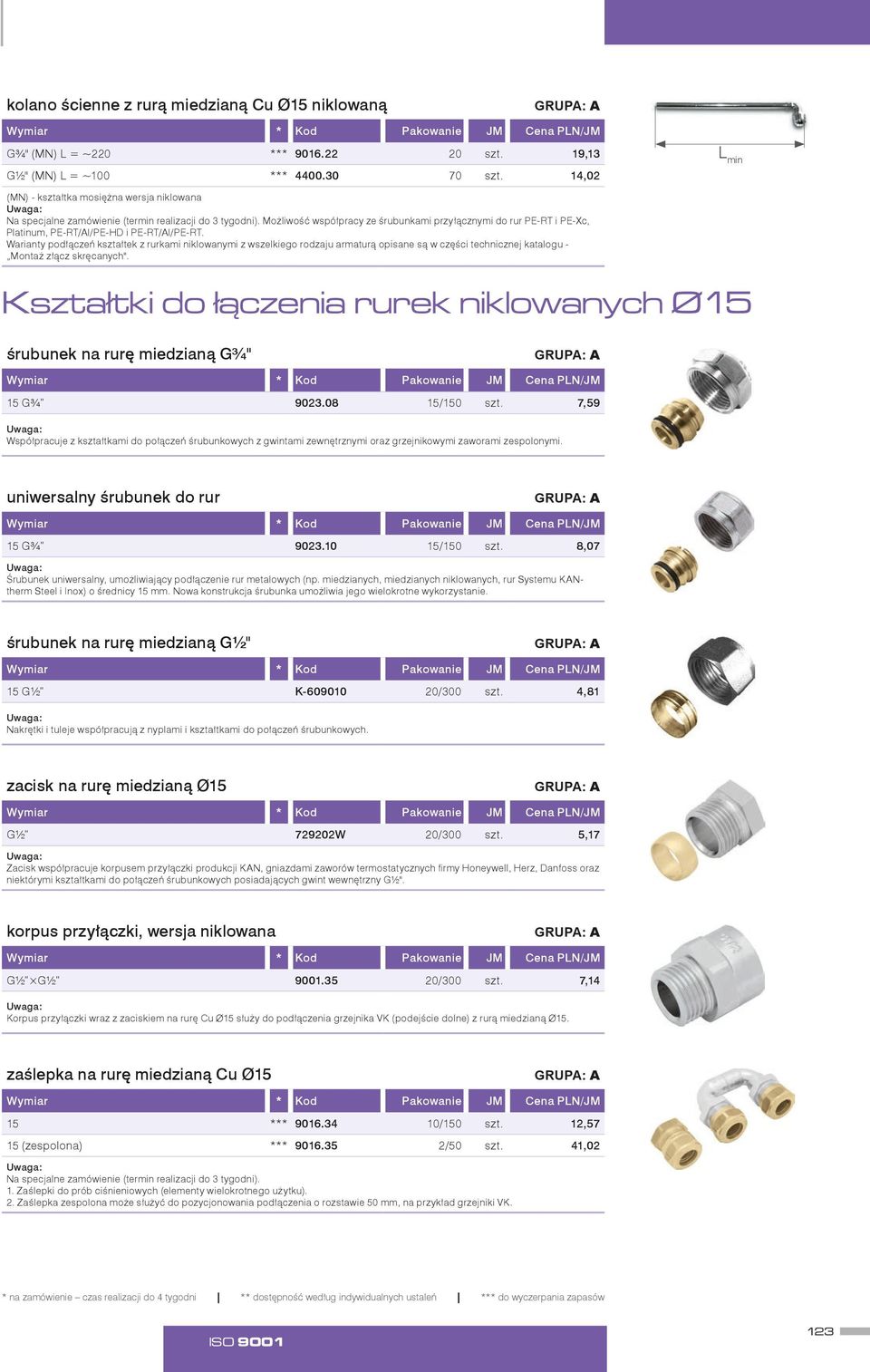 Możliwość współpracy ze śrubunkami przyłącznymi do rur PE-RT i PE-Xc, Platinum, PE-RT/Al/PE-HD i PE-RT/Al/PE-RT.