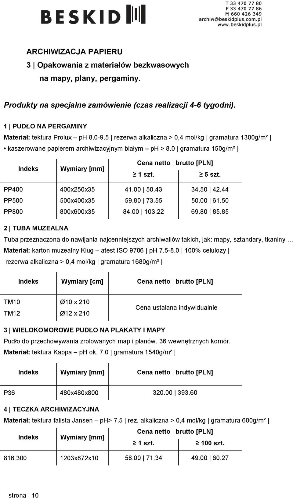 PP400 400x250x35 41.00 50.43 34.50 42.44 PP500 500x400x35 59.80 73.55 50.00 61.50 PP800 800x600x35 84.00 103.22 69.80 85.