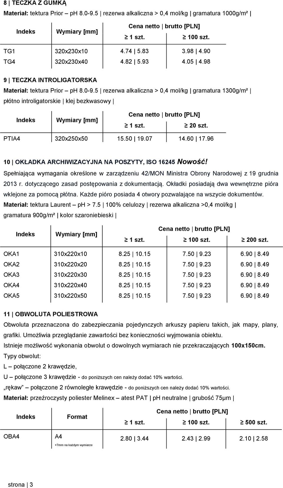 96 10 OKŁADKA ARCHIWIZACYJNA NA POSZYTY, ISO 16245 Nowość! Spełniająca wymagania określone w zarządzeniu 42/MON Ministra Obrony Narodowej z 19 grudnia 2013 r.