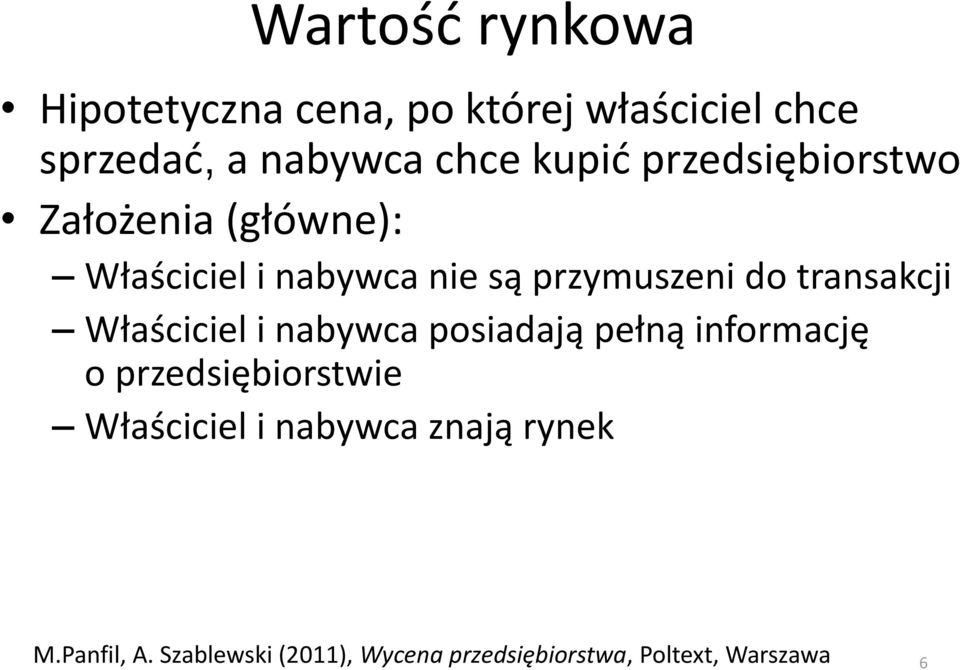 transakcji Właściciel i nabywca posiadają pełną informację o przedsiębiorstwie Właściciel