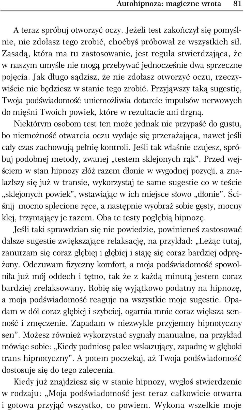 Jak d ugo s dzisz, e nie zdo asz otworzy oczu, rzeczywi cie nie b dziesz w stanie tego zrobi.