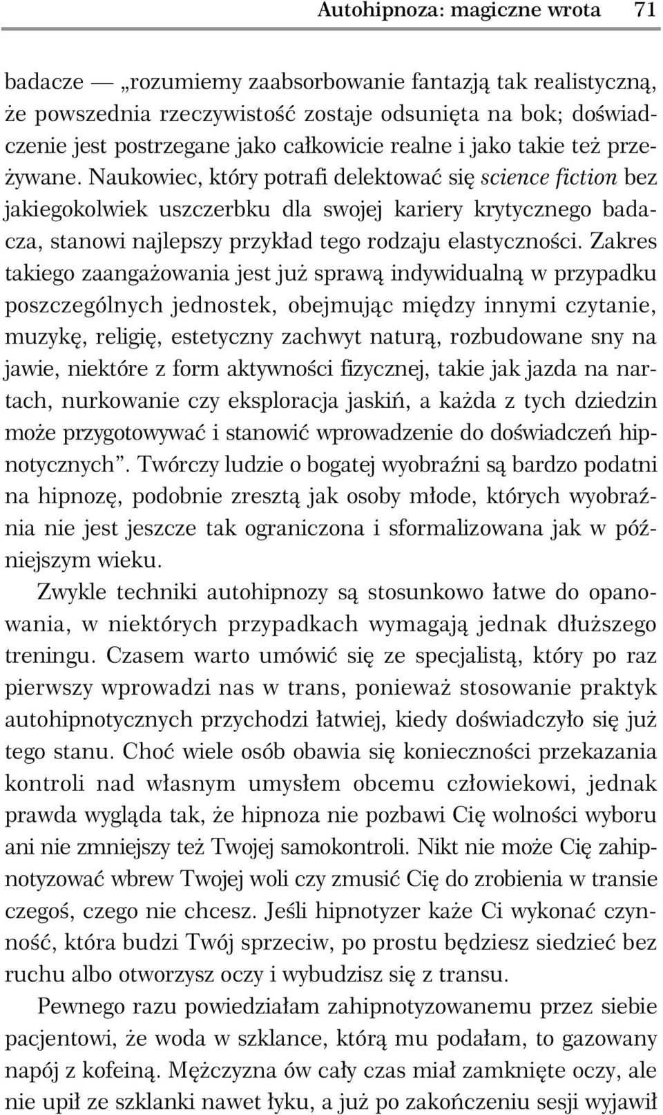 Naukowiec, który potrafi delektowa si science fiction bez jakiegokolwiek uszczerbku dla swojej kariery krytycznego badacza, stanowi najlepszy przyk ad tego rodzaju elastyczno ci.