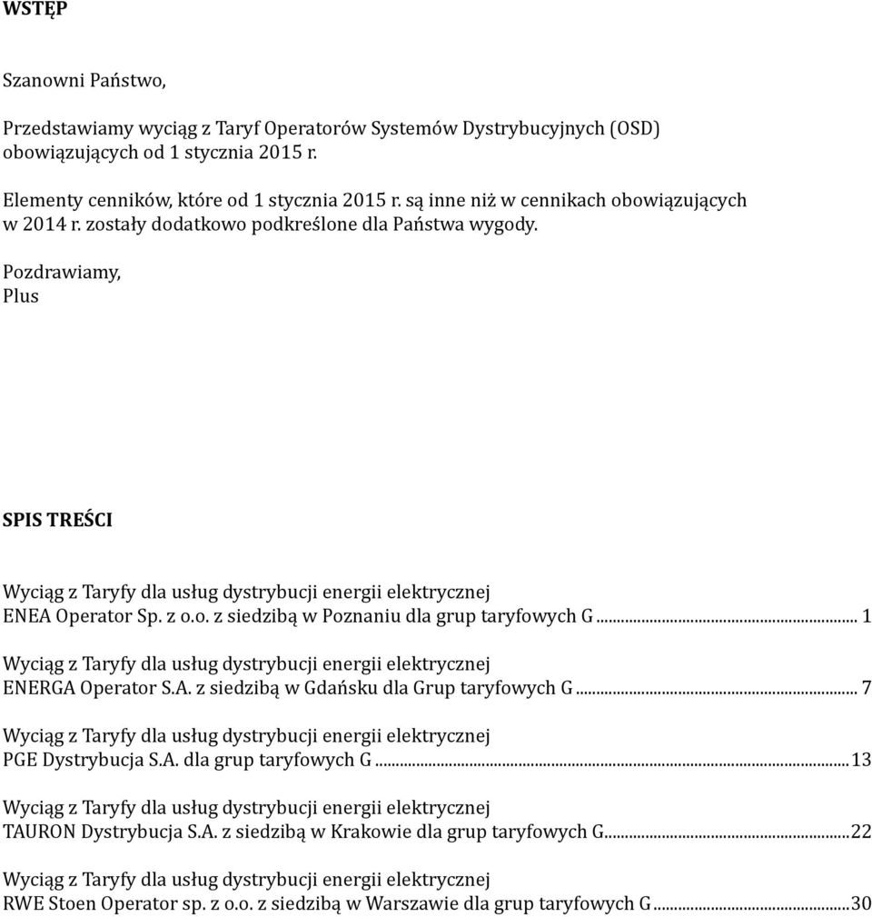 Pozdrawiamy, Plus SPIS TREŚCI Wyciąg z Taryfy dla usług dystrybucji energii elektrycznej ENEA Operator Sp. z o.o. z siedzibą w Poznaniu dla grup taryfowych G.