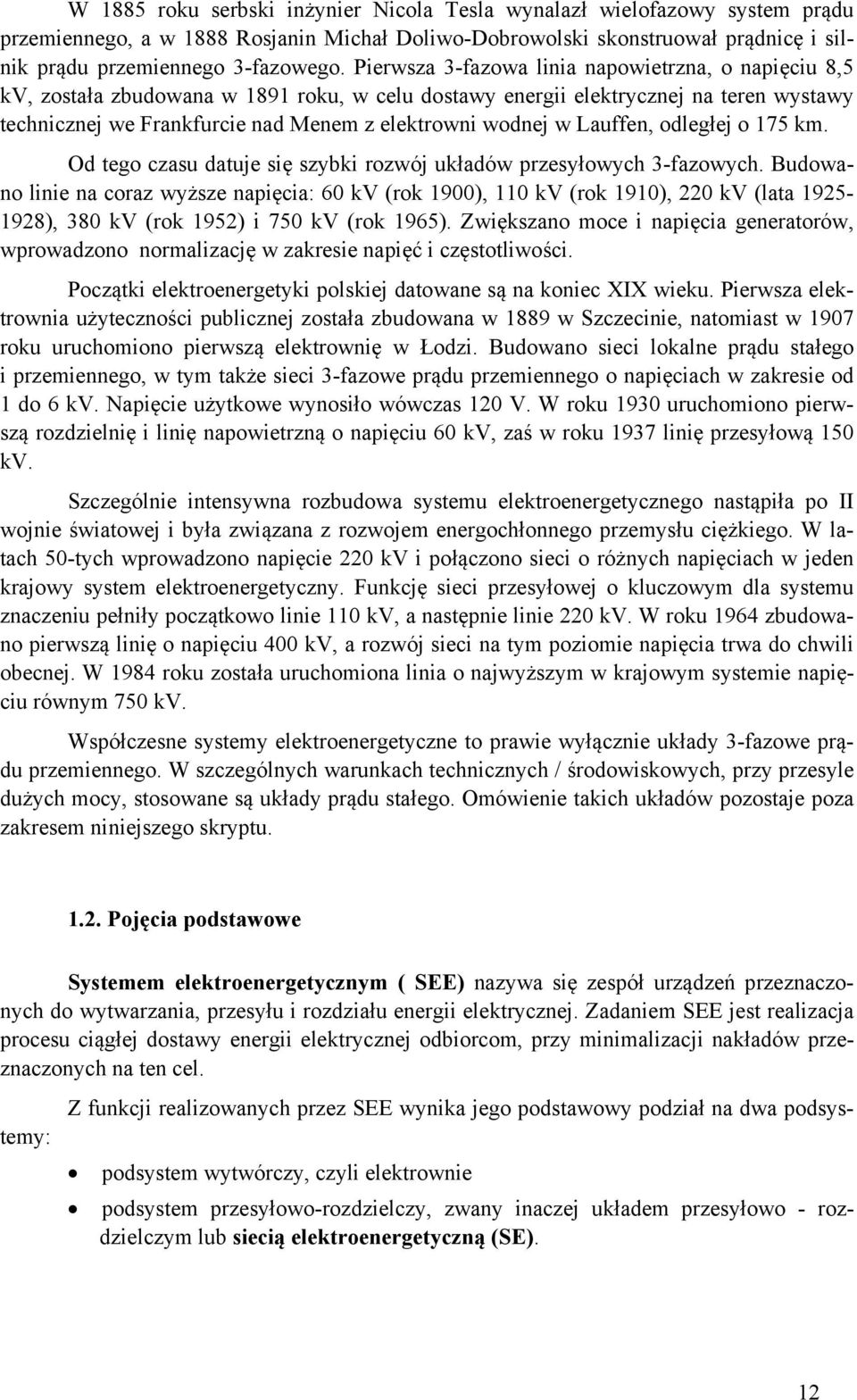 Lauffen, odległej o 175 km. Od tego czasu datuje się szybki rozwój układów przesyłowych 3-fazowych.