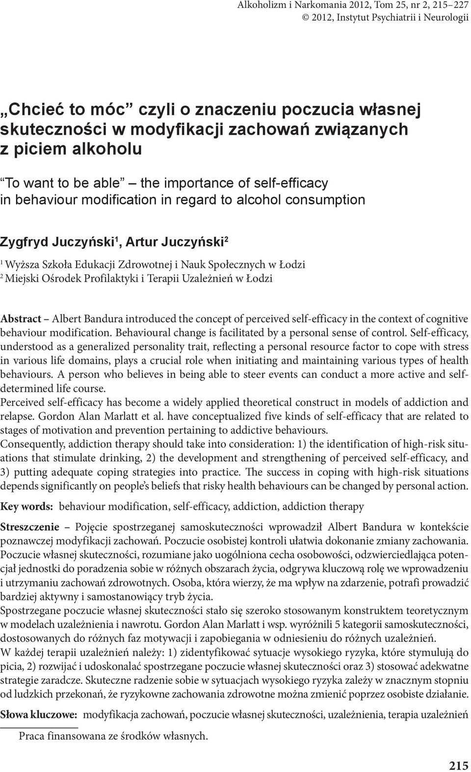 Nauk Społecznych w Łodzi 2 Miejski Ośrodek Profilaktyki i Terapii Uzależnień w Łodzi Abstract Albert Bandura introduced the concept of perceived self-efficacy in the context of cognitive behaviour