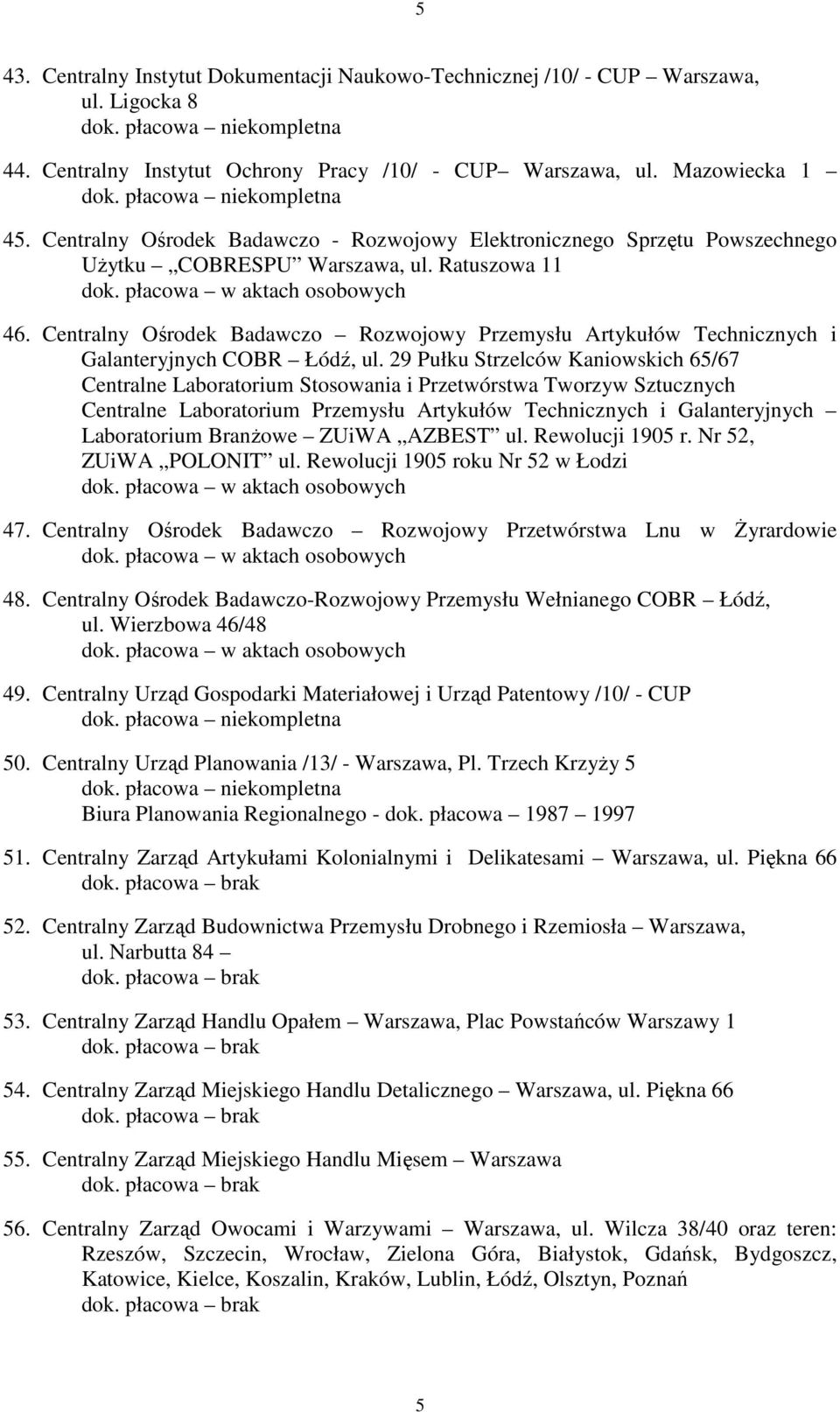 Centralny Ośrodek Badawczo Rozwojowy Przemysłu Artykułów Technicznych i Galanteryjnych COBR Łódź, ul.