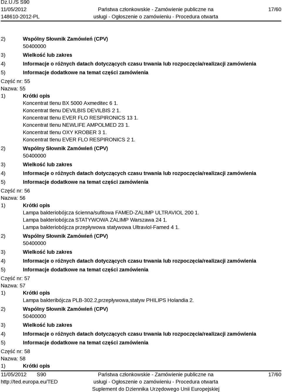 Koncentrat tlenu EVER FLO RESPIRONICS 2 1. Część nr: 56 Nazwa: 56 Lampa bakteriobójcza ścienna/sufitowa FAMED-ZALIMP ULTRAVIOL 200 1.