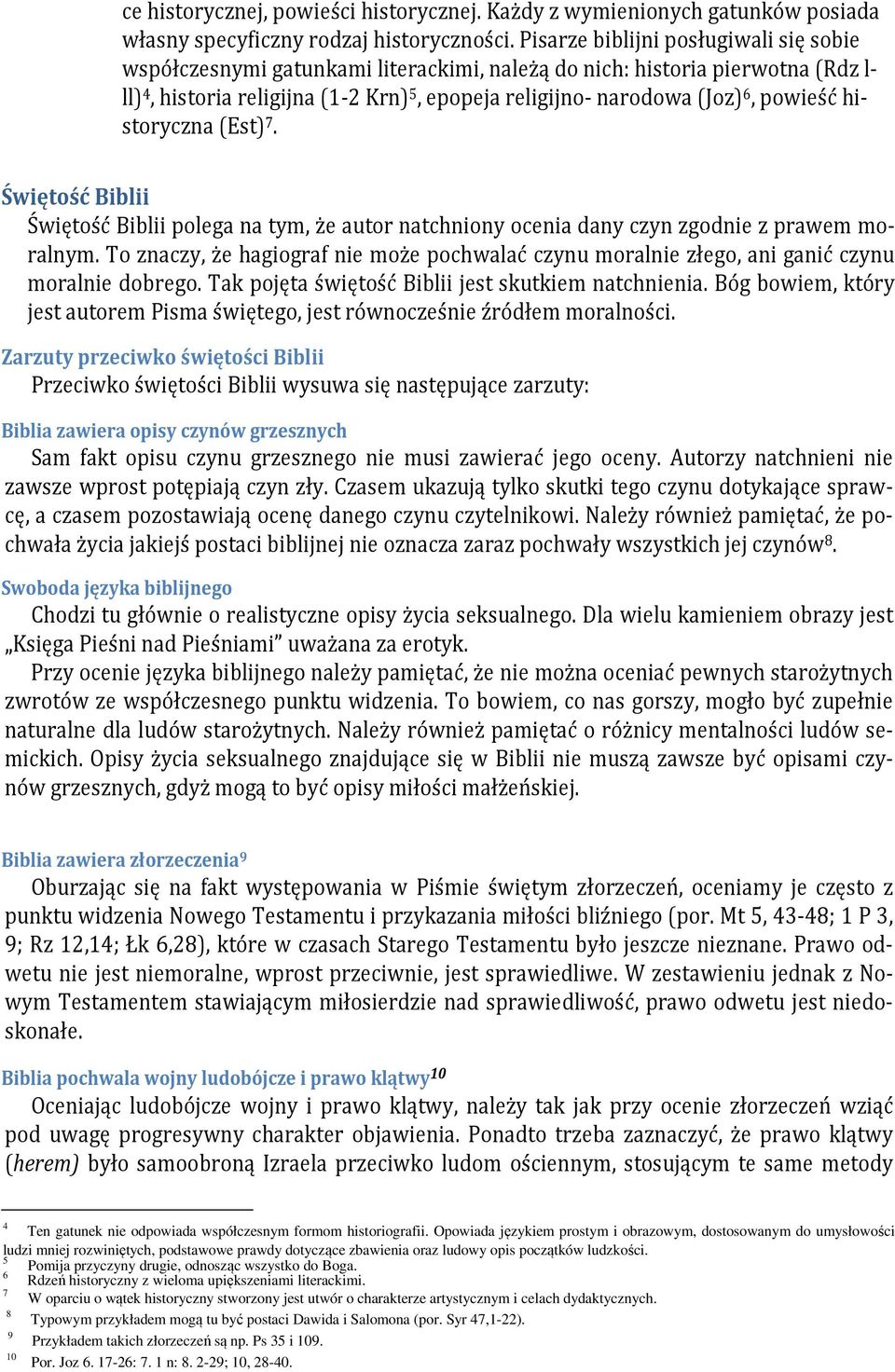 powieść historyczna (Est) 7. Świętość Biblii Świętość Biblii polega na tym, że autor natchniony ocenia dany czyn zgodnie z prawem moralnym.