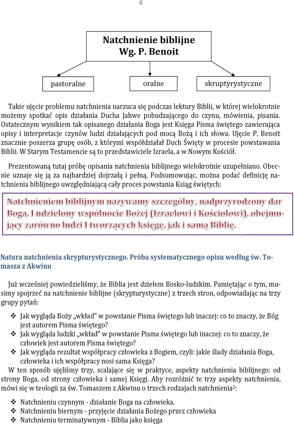 mówienia, pisania. Ostatecznym wynikiem tak opisanego działania Boga jest Księga Pisma świętego zawierająca opisy i interpretacje czynów ludzi działających pod mocą Bożą i ich słowa. Ujęcie P.