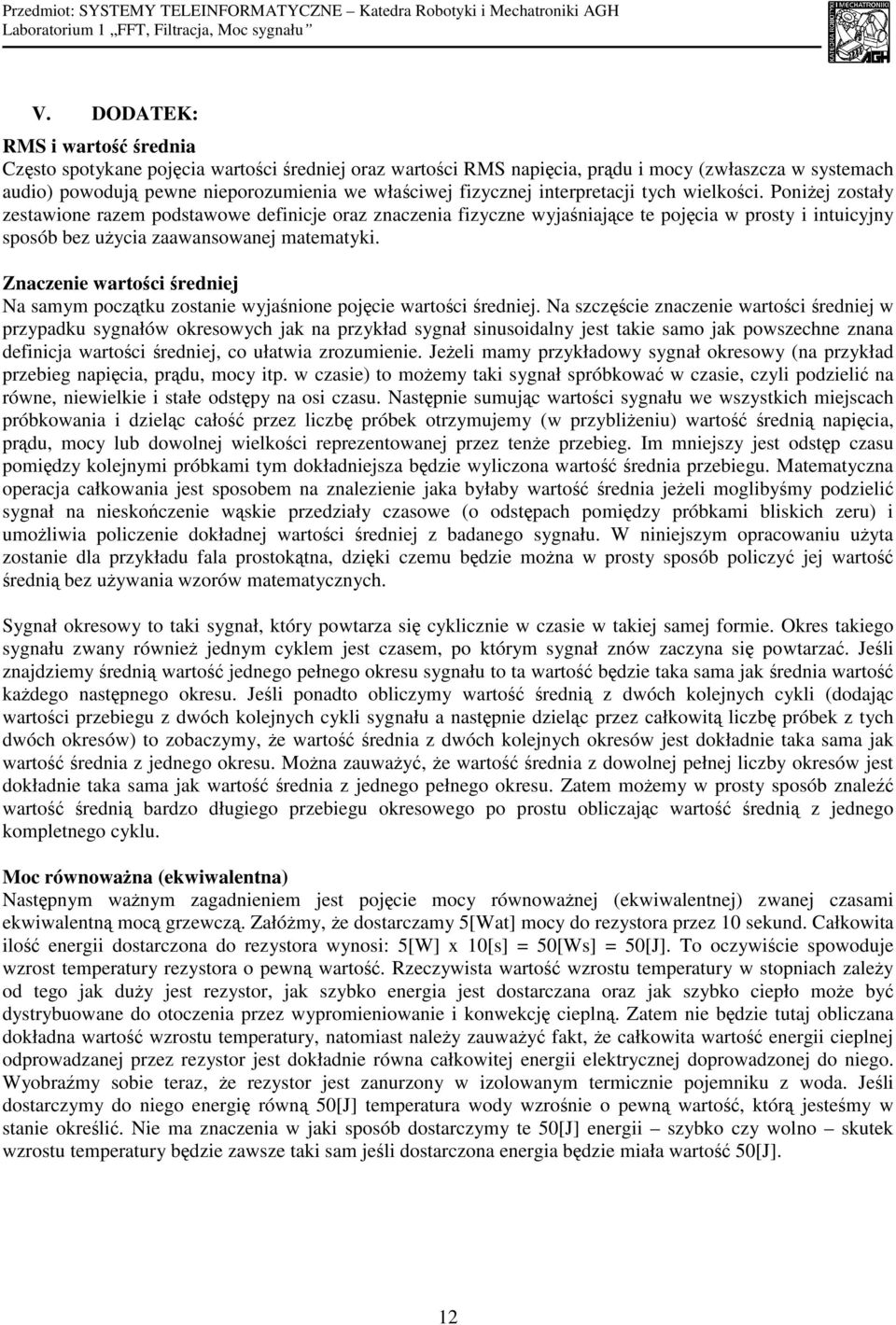 Poniżej zostały zestawione razem podstawowe definicje oraz znaczenia fizyczne wyjaśniające te pojęcia w prosty i intuicyjny sposób bez użycia zaawansowanej matematyki.