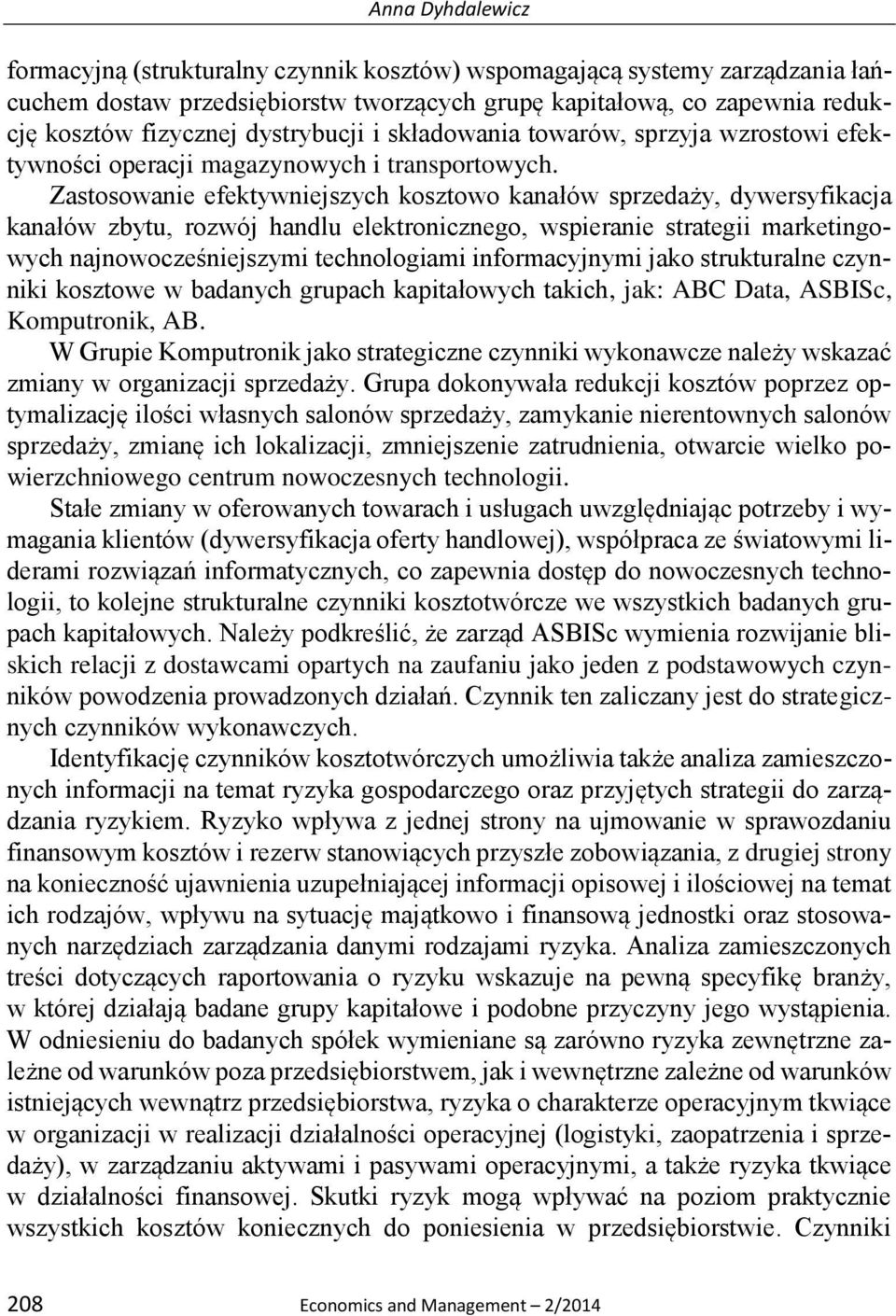 Zastosowanie efektywniejszych kosztowo kanałów sprzedaży, dywersyfikacja kanałów zbytu, rozwój handlu elektronicznego, wspieranie strategii marketingowych najnowocześniejszymi technologiami