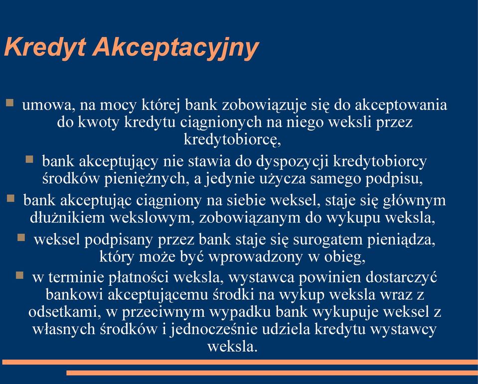 zobowiązanym do wykupu weksla, weksel podpisany przez bank staje się surogatem pieniądza, który może być wprowadzony w obieg, w terminie płatności weksla, wystawca powinien