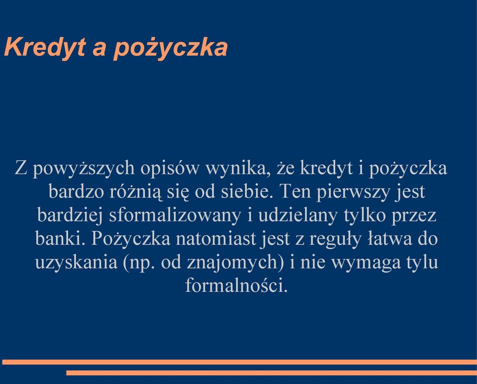 Ten pierwszy jest bardziej sformalizowany i udzielany tylko przez