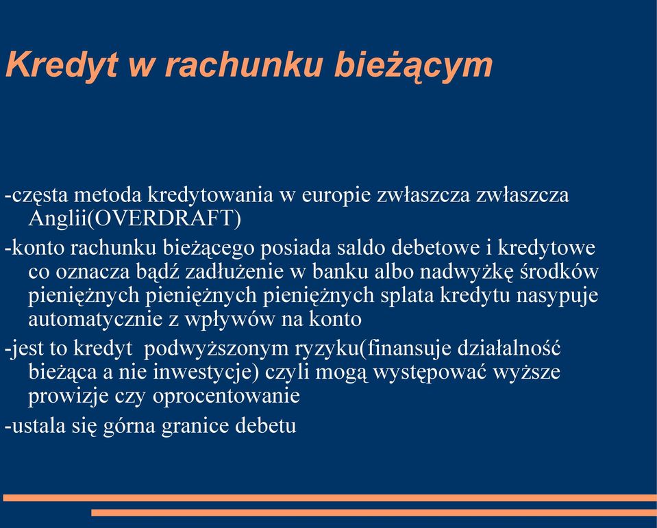 pieniężnych pieniężnych splata kredytu nasypuje automatycznie z wpływów na konto -jest to kredyt podwyższonym