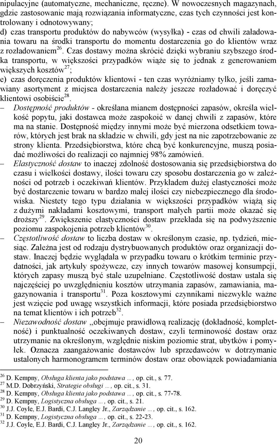 załadowania towaru na środki transportu do momentu dostarczenia go do klientów wraz z rozładowaniem 26.