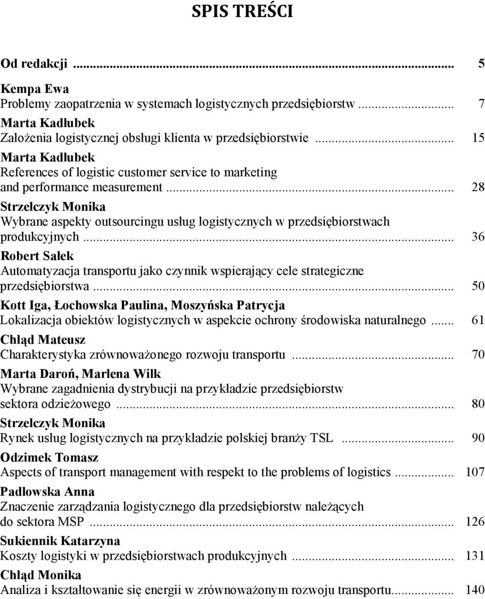 .. 28 Strzelczyk Monika Wybrane aspekty outsourcingu usług logistycznych w przedsiębiorstwach produkcyjnych.