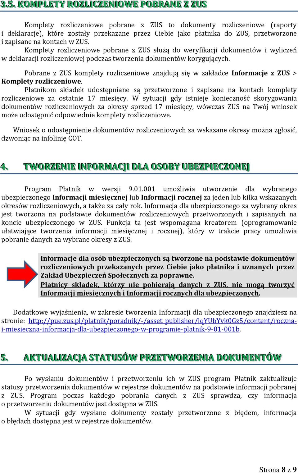 Pobrane z ZUS komplety rozliczeniowe znajdują się w zakładce Informacje z ZUS > Komplety rozliczeniowe.