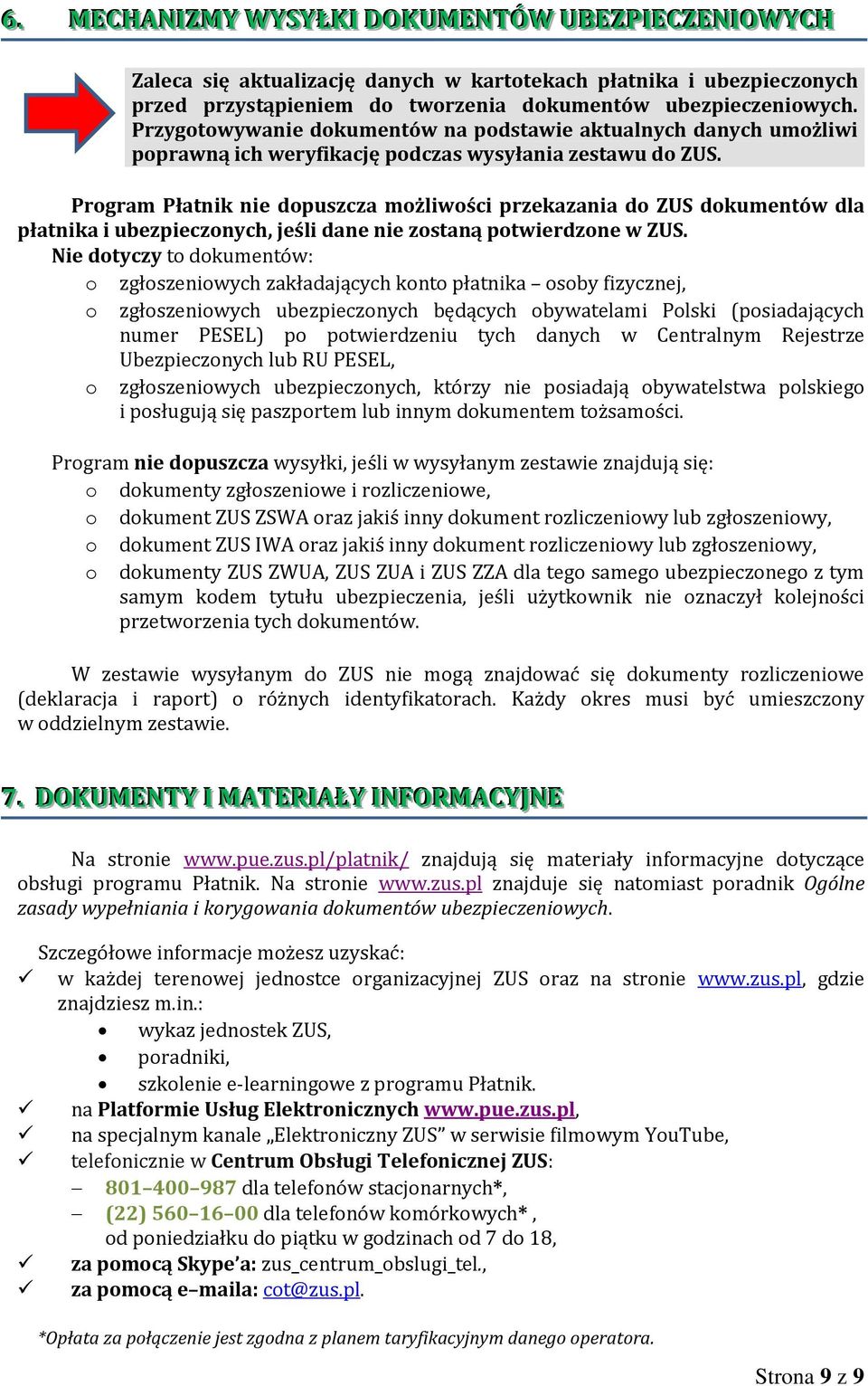 Program Płatnik nie dopuszcza możliwości przekazania do ZUS dokumentów dla płatnika i ubezpieczonych, jeśli dane nie zostaną potwierdzone w ZUS.