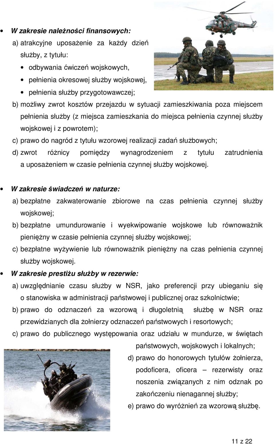 tytułu wzorowej realizacji zadań służbowych; d) zwrot różnicy pomiędzy wynagrodzeniem z tytułu zatrudnienia a uposażeniem w czasie pełnienia czynnej służby wojskowej.