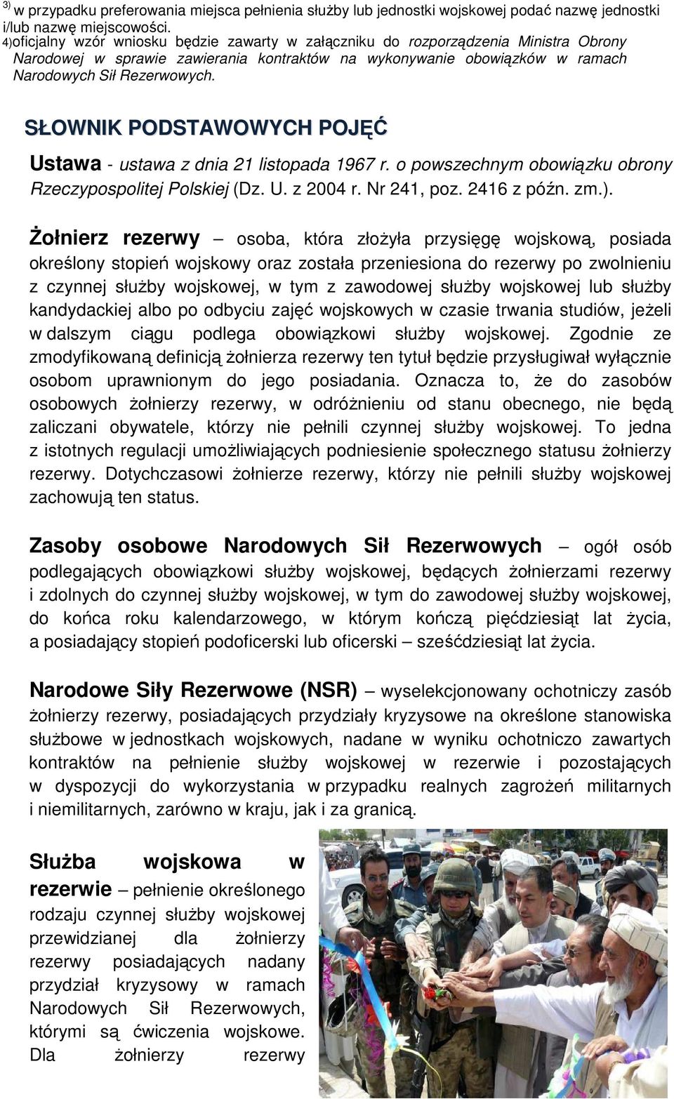 SŁOWNIK PODSTAWOWYCH POJĘĆ Ustawa - ustawa z dnia 21 listopada 1967 r. o powszechnym obowiązku obrony Rzeczypospolitej Polskiej (Dz. U. z 2004 r. Nr 241, poz. 2416 z późn. zm.).