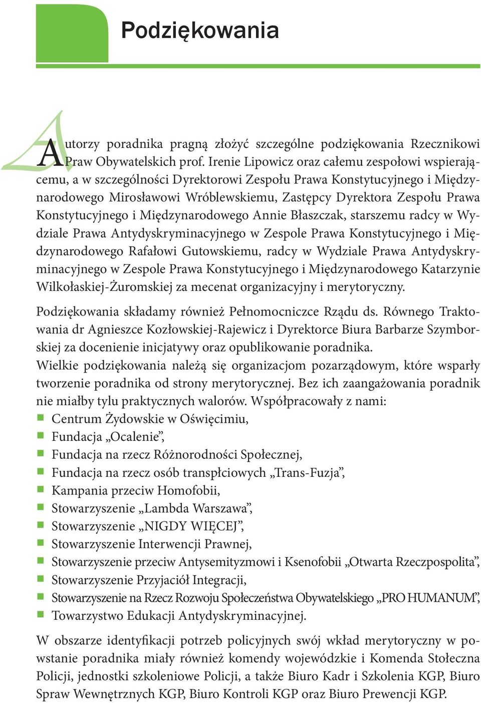 Konstytucyjnego i Międzynarodowego Annie Błaszczak, starszemu radcy w Wydziale Prawa Antydyskryminacyjnego w Zespole Prawa Konstytucyjnego i Międzynarodowego Rafałowi Gutowskiemu, radcy w Wydziale