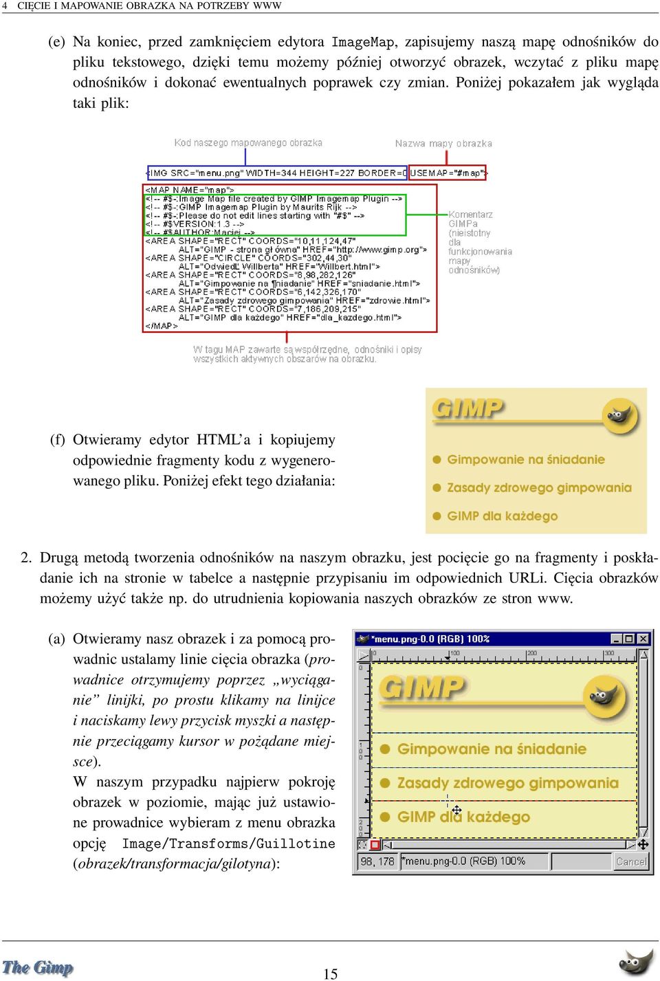 Poniżej pokazałem jak wygląda taki plik: (f) Otwieramy edytor HTML a i kopiujemy odpowiednie fragmenty kodu z wygenerowanego pliku. Poniżej efekt tego działania: 2.