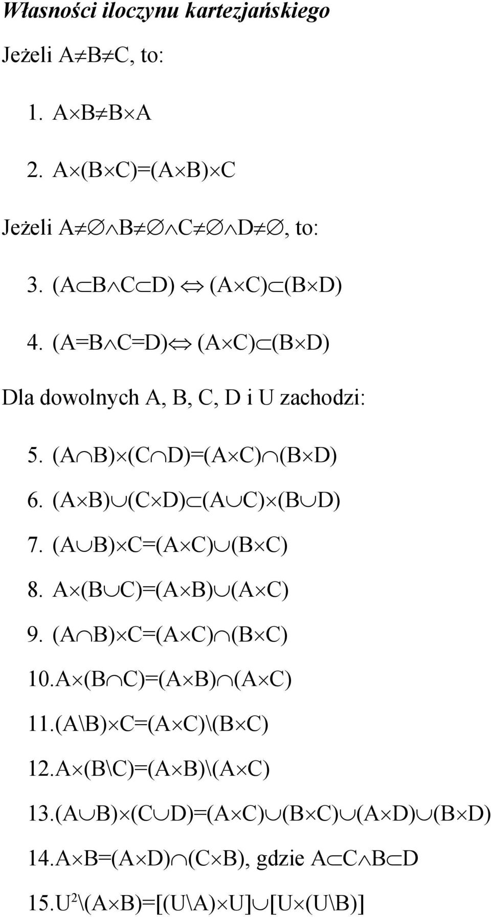 (A B) (C D)Ì(A C) (B D) 7. (A B) C=(A C) (B C) 8. A (B C)=(A B) (A C) 9. (A B) C=(A C) (B C) 10.A (B C)=(A B) (A C) 11.