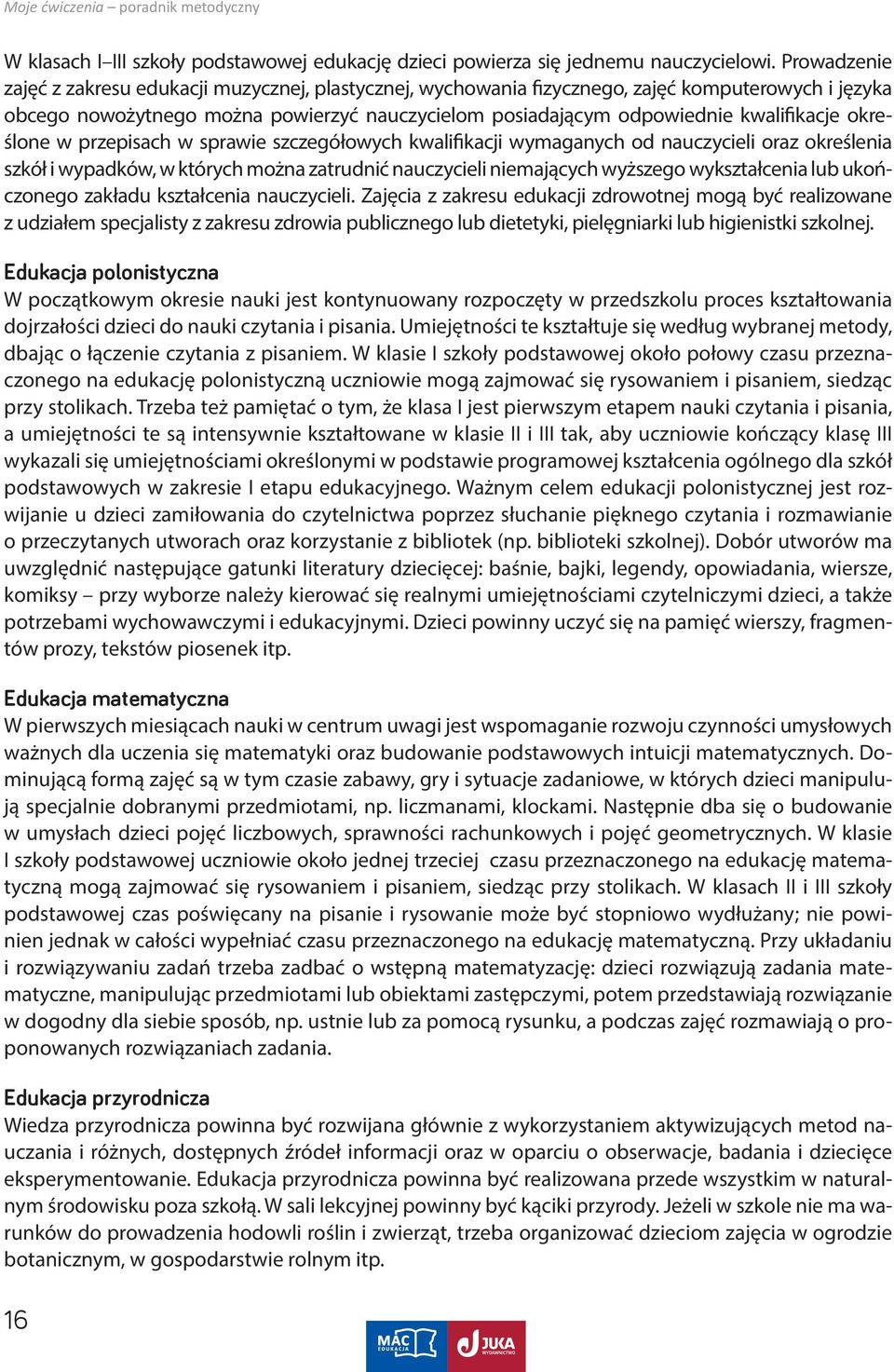 określone w przepisach w sprawie szczegółowych kwalifikacji wymaganych od nauczycieli oraz określenia szkół i wypadków, w których można zatrudnić nauczycieli niemających wyższego wykształcenia lub