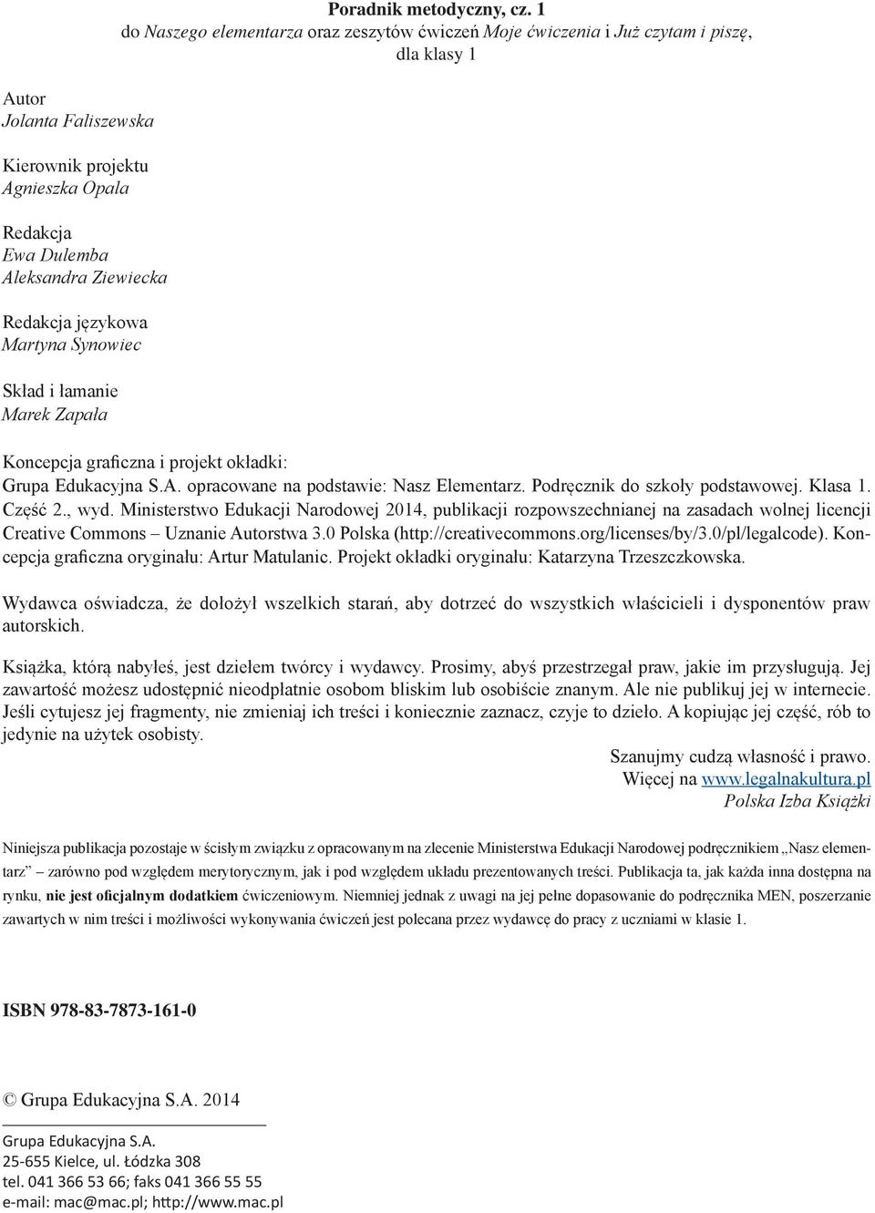 Podręcznik do szkoły podstawowej. Klasa 1. Część 2., wyd. Ministerstwo Edukacji Narodowej 2014, publikacji rozpowszechnianej na zasadach wolnej licencji Creative Commons Uznanie Autorstwa 3.