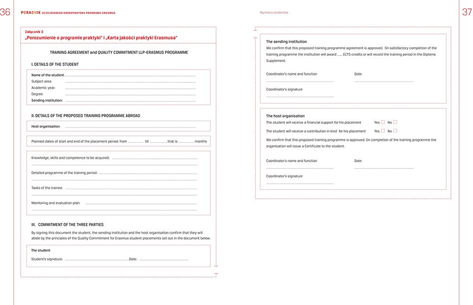 On satisfactory completion of the training programme the institution will award. ECTS credits or will record the training period in the Diploma Supplement. Name of the student:... Subject area:.