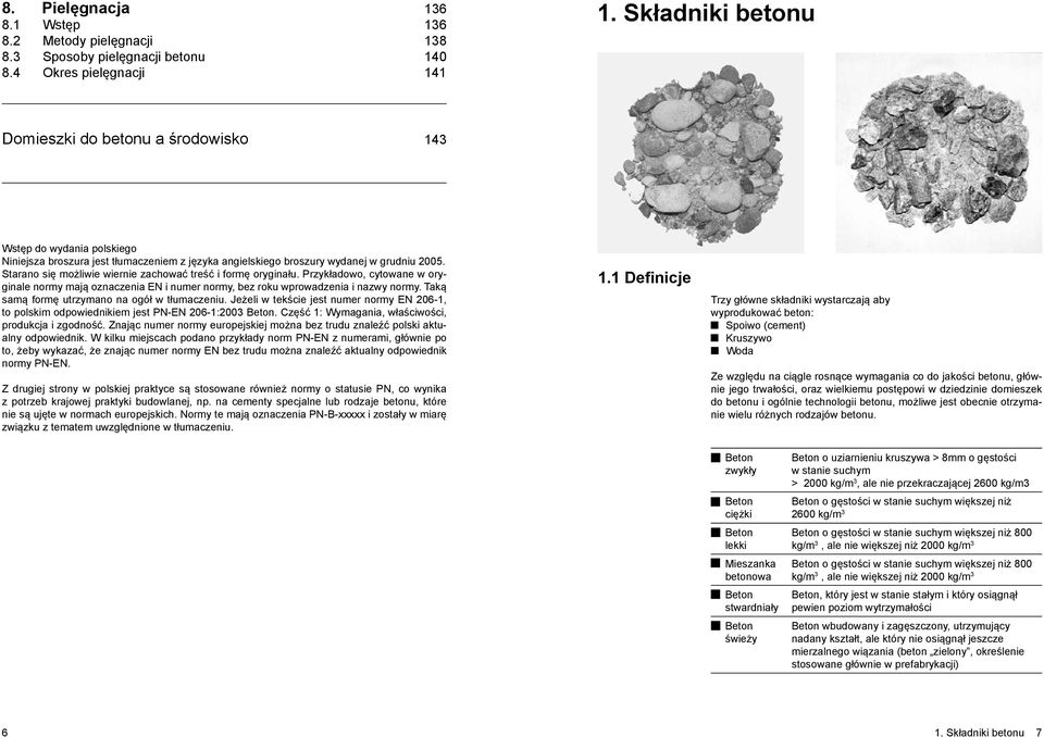 Starano się możliwie wiernie zachować treść i formę oryginału. Przykładowo, cytowane w oryginale normy mają oznaczenia EN i numer normy, bez roku wprowadzenia i nazwy normy.