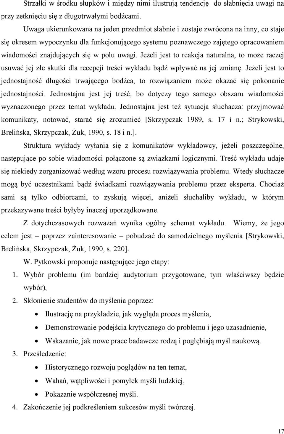 polu uwagi. Jeżeli jest to reakcja naturalna, to może raczej usuwać jej złe skutki dla recepcji treści wykładu bądź wpływać na jej zmianę.