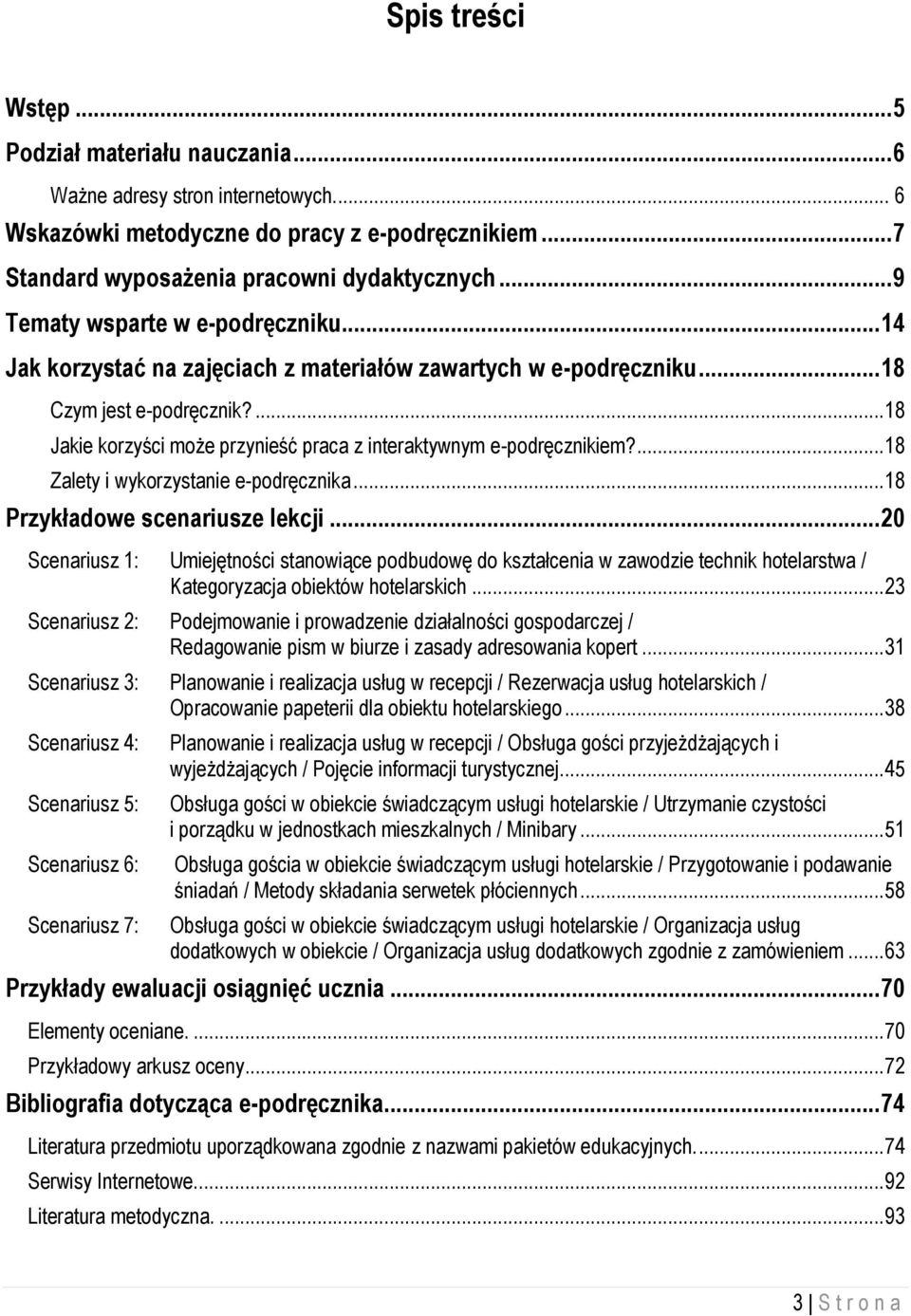 ...18 Jakie korzyści może przynieść praca z interaktywnym e-podręcznikiem?...18 Zalety i wykorzystanie e-podręcznika...18 Przykładowe scenariusze lekcji.