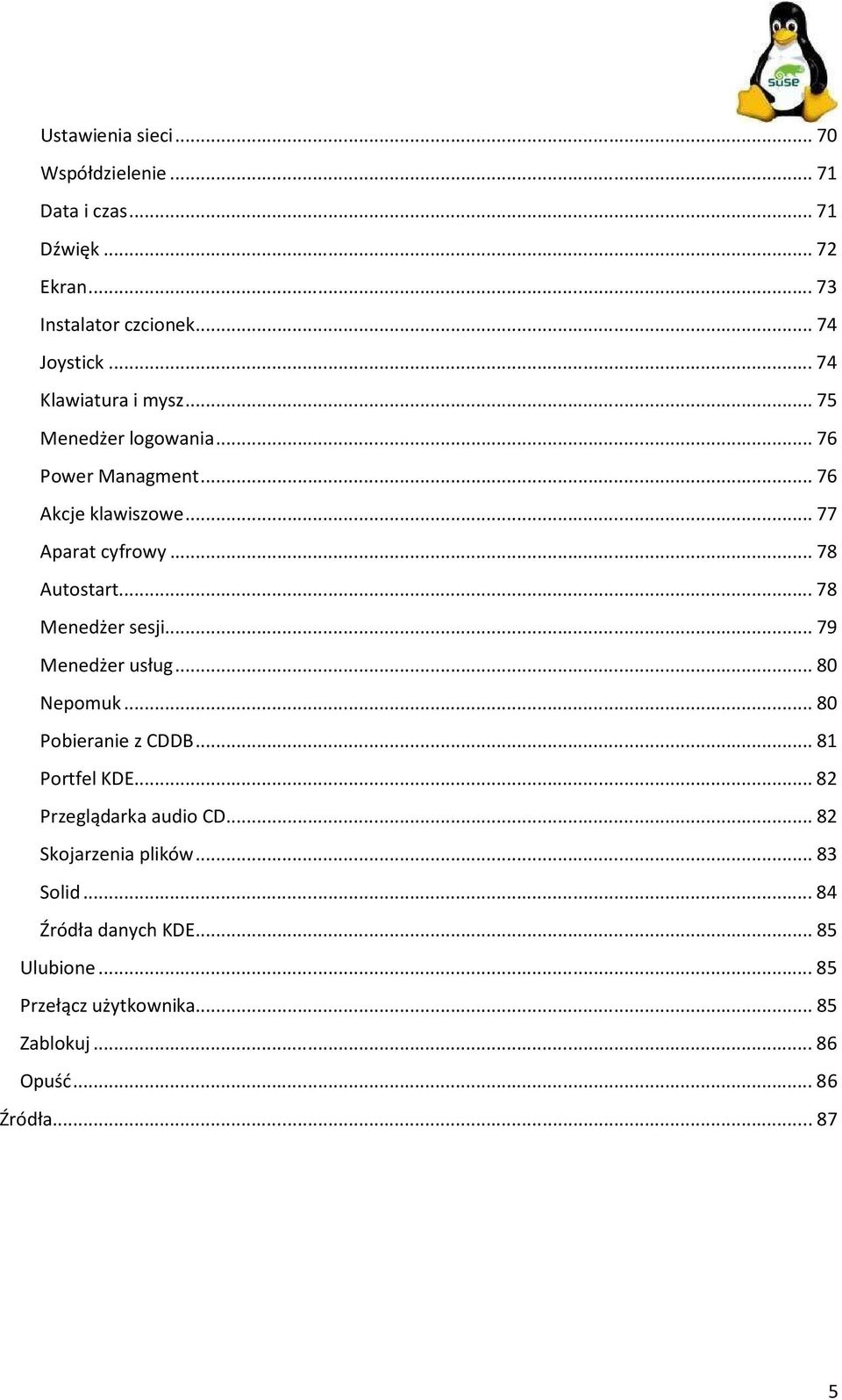 .. 78 Menedżer sesji... 79 Menedżer usług... 80 Nepomuk... 80 Pobieranie z CDDB... 81 Portfel KDE... 82 Przeglądarka audio CD.