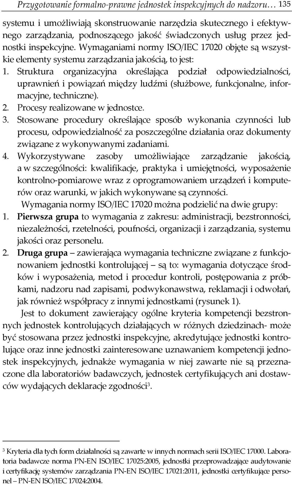 Struktura organizacyjna określająca podział odpowiedzialności, uprawnień i powiązań między ludźmi (służbowe, funkcjonalne, informacyjne, techniczne). 2. Procesy realizowane w jednostce. 3.