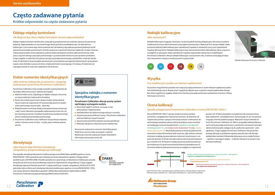 Odpowiedzialne za czas trwania tego okresu jest dane przedsiębiorstwo, nie laboratorium kalibracyjne.